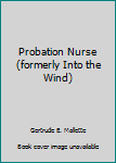 Paperback Probation Nurse (formerly Into the Wind) Book