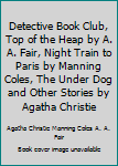 Detective Book Club, Top of the Heap by A. A. Fair, Night Train to Paris by Manning Coles, The Under Dog and Other Stories by Agatha Christie