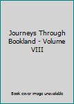 Journeys Through Bookland, A New and Original Plan for Reading, Applied to the World's Best Literature for Children (Volume Eight)
