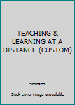 Paperback TEACHING & LEARNING AT A DISTANCE (CUSTOM) Book