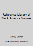 Reference Library of Black America Volume III (3)