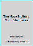 The Mayo Brothers North Star Series