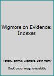 Hardcover Wigmore on Evidence: Indexes Book