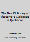 The New Dictionary of Thoughts-a Cyclopedia of Quotations