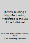 Hardcover Thrive!: Building a High-Performing Workforce in the Era of the Individual Book