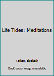 Hardcover Life Tides: Meditations Book