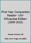 Unknown Binding First Year Composition Reader- UW-Milwaukee Edition (2009-2010) Book