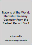 Nations of the World. Menzel's Germany. Germany From the Earliest Period. Vol I