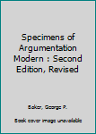 Specimens of Argumentation Modern : Second Edition, Revised
