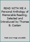 Hardcover READ WITH ME A Personal Anthology of Memorable Reading, Selected and Introduced by Thomas B. Costain Book