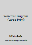 Hardcover Wizard's Daughter (Large Print) Book