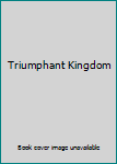Hardcover Triumphant Kingdom Book