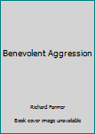 Hardcover Benevolent Aggression Book
