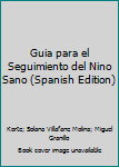 Paperback Guia para el Seguimiento del Nino Sano (Spanish Edition) [Spanish] Book