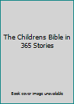 Hardcover The Childrens Bible in 365 Stories Book