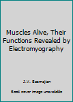 Hardcover Muscles Alive, Their Functions Revealed by Electromyography [German] Book