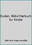 Paperback Duden: Bildw?rterbuch fur Kinder Book