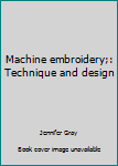 Hardcover Machine embroidery;: Technique and design Book