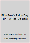 Bitty Bear's Rainy Day Fun - A Pop-Up Book