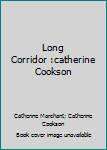 Paperback Long Corridor :catherine Cookson Book