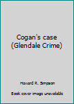 Paperback Cogan's case (Glendale Crime) Book