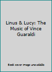Linus & Lucy: The Music of Vince Guaraldi