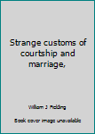 Hardcover Strange customs of courtship and marriage, Book