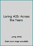 Mass Market Paperback Loring #25: Across the Years Book