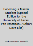 Becoming a Master Student (Special Edition for the University of Texas-Pan American, Author: Dave Ellis)