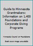 Hardcover Guide to Minnesota Grantmakers: Information on 1,400 Foundations and Corporate Giving Programs Book