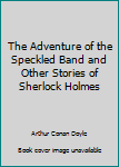 The Adventure of the Speckled Band and Other Stories