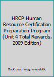 Spiral-bound HRCP Human Resource Certification Preparation Program (Unit 4 Total Rewards, 2009 Edition) Book