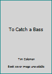 Paperback To Catch a Bass Book