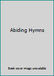 Hardcover Abiding Hymns Book