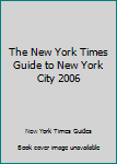 Paperback The New York Times Guide to New York City 2006 Book