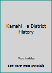 Hardcover Kamahi - a District History Book
