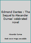 Hardcover Edmond Dantes : The Sequel to Alexander Dumas' celebrated novel Book