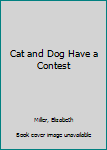 Hardcover Cat and Dog Have a Contest Book