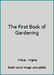 Hardcover The First Book of Gardening Book