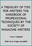 Hardcover A TREASURY OF TIPS FOR WRITERS THE HANDBOOK OF PROFESSIONAL TECHNIQUES BY THE SOCIETY OF MAGAZINE WRITERS Book