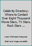 Paperback Celebrity Directory: Where to Contact Over Eight Thousand Movie Stars, TV Stars, Rock Stars ... Book