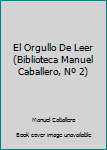 Paperback El Orgullo De Leer (Biblioteca Manuel Caballero, Nº 2) [Spanish] Book
