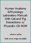 Unknown Binding Human Anatomy &Physiology Laboratory Manual: With Cat and Pig Dissections w/ PhysioEx CD-ROM Book