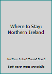 Paperback Where to Stay: Northern Ireland Book