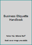 Unknown Binding Business Etiquette Handbook Book