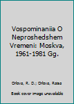 Hardcover Vospominaniia O Neproshedshem Vremeni: Moskva, 1961-1981 Gg. Book