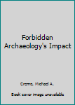 Hardcover Forbidden Archaeology's Impact Book