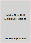 Paperback Make It in Foil! Delicious Recipes Book