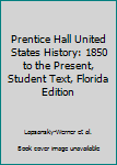 Hardcover Prentice Hall United States History: 1850 to the Present, Student Text, Florida Edition Book