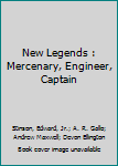 Paperback New Legends : Mercenary, Engineer, Captain Book